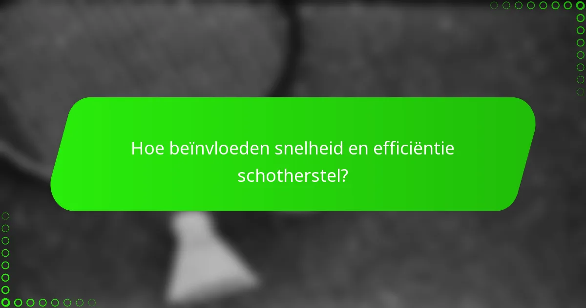 Hoe beïnvloeden snelheid en efficiëntie schotherstel?