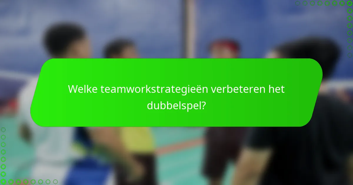 Welke teamworkstrategieën verbeteren het dubbelspel?