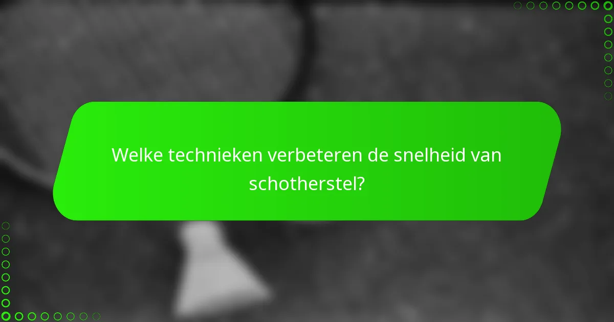 Welke technieken verbeteren de snelheid van schotherstel?